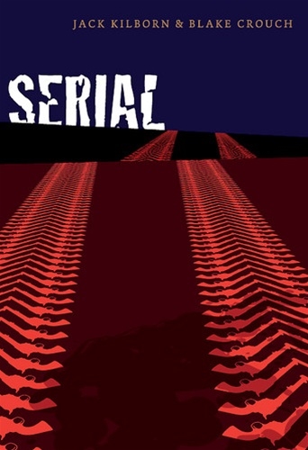 Serial by Blake Crouch and Jack Kilborn